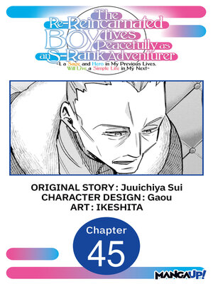 cover image of The Re-Reincarnated Boy Lives Peacefully as an S-Rank Adventurer ~ I, a Sage and Hero in My Previous Lives, Will Live a Simple Life in My Next, Chapter 45
